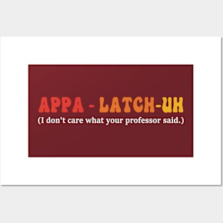Appa - Latch-Uh I Don't Care What Your Professor Said Posters and Art